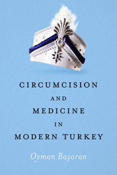 Hardcover Circumcision and Medicine in Modern Turkey Book