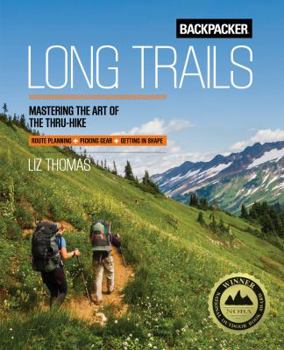 Paperback Backpacker Long Trails: Mastering the Art of the Thru-Hike Book