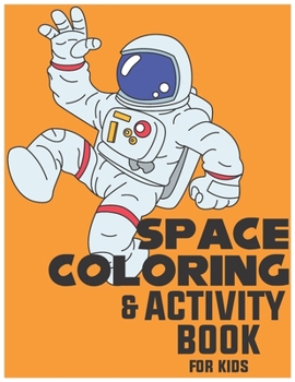 Paperback Space Coloring and Activity Book for Kids: Coloring, Dot to Dot, Mazes, and Much More for Ages 4-8 Book