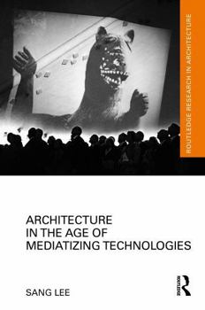 Hardcover Architecture in the Age of Mediatizing Technologies Book