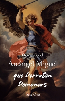 Paperback Oraciones del Arcángel Miguel que Derrotan Demonios [Spanish] Book