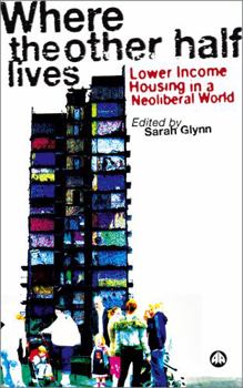 Paperback Where the Other Half Lives: Lower Income Housing in a Neoliberal World Book