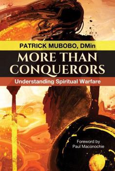 MORE THAN CONQUERORS: Understanding Spiritual Warfare