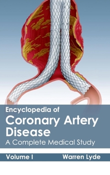 Hardcover Encyclopedia of Coronary Artery Disease: Volume I (a Complete Medical Study) Book