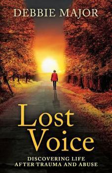 Paperback Lost Voice: Discovering Life after Trauma and Abuse Book