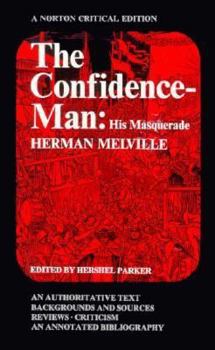 Paperback The Confidence-Man: His Masquerade: An Authoritative Text, Backgrounds and Sources, Reviews, Criticism (And) an Annotated Bibliography Book