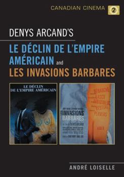 Paperback Denys Arcand's Le Declin de l'empire americain and Les Invasions barbares Book