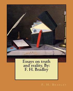 Paperback Essays on truth and reality. By: F. H. Bradley Book