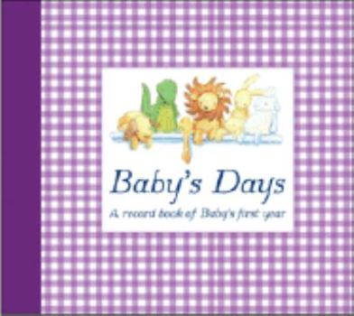 Hardcover Baby's Days: A Record Book of Baby's First Year Book