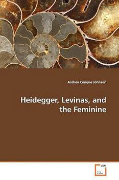 Paperback Heidegger, Levinas, and the Feminine Book