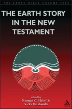 Paperback The Earth Story in the New Testament: Volume 5 Book
