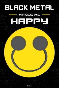 Paperback Black Metal Makes Me Happy Planner: Black Metal Smiley Headphones Music Calendar 2020 - 6 x 9 inch 120 pages gift Book