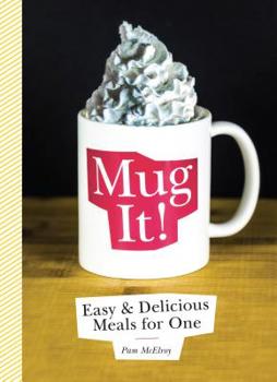 Paperback Mug It!: Easy & Delicious Meals for One Book