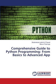 Comprehensive Guide to Python Programming: From Basics to Advanced App
