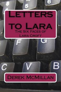 Paperback Letters to Lara: The Six Faces of Lara Croft Book