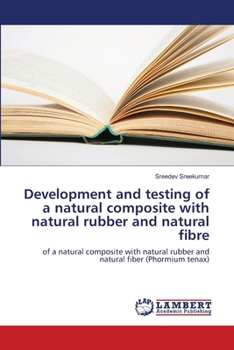 Paperback Development and testing of a natural composite with natural rubber and natural fibre Book