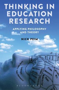 Hardcover Thinking in Education Research: Applying Philosophy and Theory Book