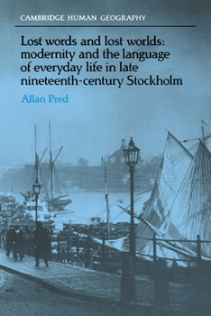 Paperback Lost Words and Lost Worlds: Modernity and the Language of Everyday Life in Late Nineteenth-Century Stockholm Book