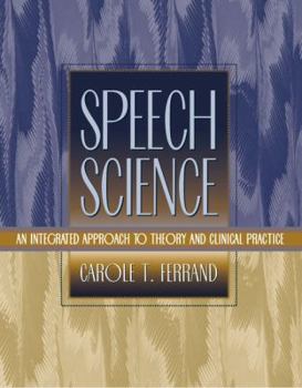 Hardcover Speech Science: An Integrated Approach to Theory and Clinical Practice Book