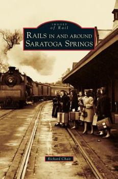 Hardcover Rails in and Around Saratoga Springs Book