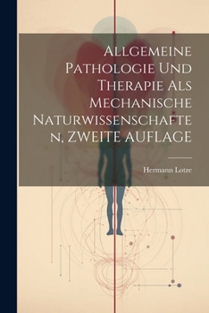 Paperback Allgemeine Pathologie Und Therapie Als Mechanische Naturwissenschaften, ZWEITE AUFLAGE [German] Book