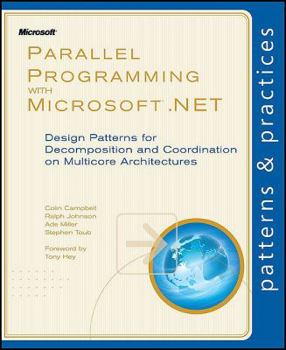 Paperback Parallel Programming with Microsoft .NET: Design Patterns for Decomposition and Coordination on Multicore Architectures Book