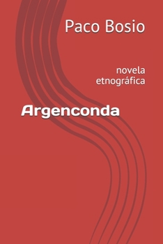 Paperback Argenconda: novela etnográfica [Spanish] Book