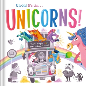 Hardcover Uh-Oh! It's the Unicorns!: Padded Storybook Book