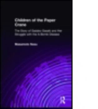 Hardcover Children of the Paper Crane: The Story of Sadako Sasaki and Her Struggle with the A-Bomb Disease: The Story of Sadako Sasaki and Her Struggle with the Book