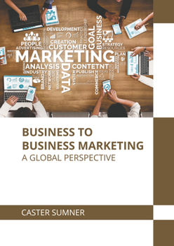 Hardcover Business to Business Marketing: A Global Perspective Book