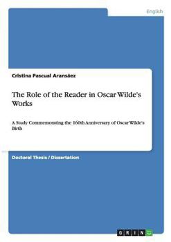 The Role of the Reader in Oscar Wilde's Works: A Study Commemorating the 160th Anniversary of Oscar Wilde's Birth