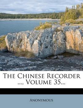 Paperback The Chinese Recorder ..., Volume 35... Book