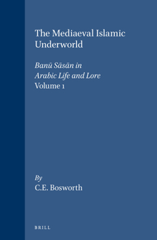 Hardcover The Mediaeval Islamic Underworld: The Ban&#363; S&#257;s&#257;n in Arabic Society and Literature Book