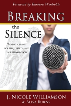 Paperback Breaking the Silence: Taking a stand for life, liberty, and all things good Book