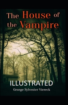 The House of the Vampire Illustrated
