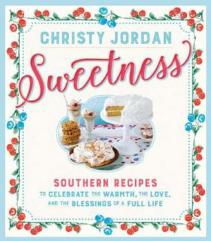 Paperback Sweetness: Southern Recipes to Celebrate the Warmth, the Love, and the Blessings of a Full Life Book