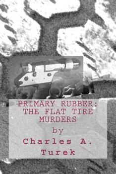 Paperback Primary Rubber: The Flat Tire Murders Book