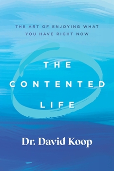 Paperback The Contented Life: The Art of Enjoying What You Have Right Now Book