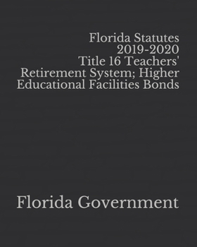 Paperback Florida Statutes 2019-2020 Title 16 Teachers' Retirement System; Higher Educational Facilities Bonds Book