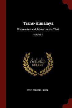 Paperback Trans-Himalaya: Discoveries and Adventures in Tibet; Volume 1 Book