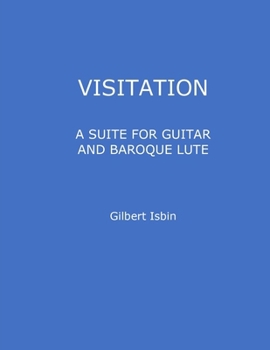 VISITATION, A SUITE FOR GUITAR AND BAROQUE LUTE