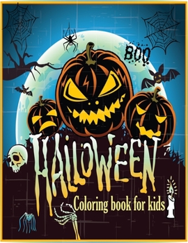 Halloween Coloring Book for kids: 50 Coloring Pages For All Ages Kids and Toddler To Color. Include Witch, Ghost, Hunter, Pumpkin & Many More.