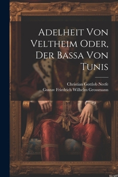 Paperback Adelheit von Veltheim oder, der Baßa von Tunis [German] Book