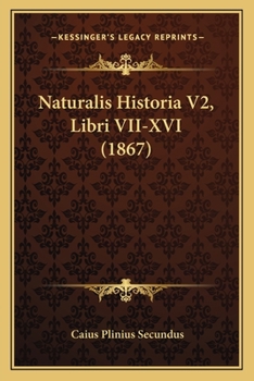 Paperback Naturalis Historia V2, Libri VII-XVI (1867) [Latin] Book