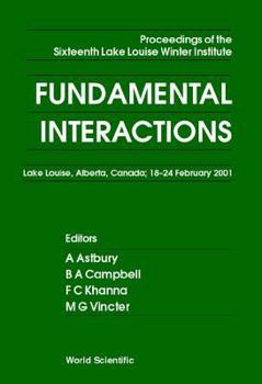 Hardcover Fundamental Interactions - Proceedings of the Sixteenth Lake Louise Winter Institute Book