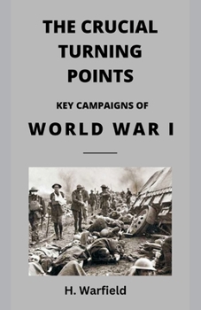 Paperback The Crucial Turning Points: Key Campaigns of World War I Book