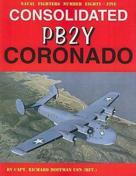 Naval Fighters Number Eighty-Five: Consolidated PB2Y Coronado - Book #85 of the Naval Fighters
