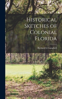 Hardcover Historical Sketches of Colonial Florida Book