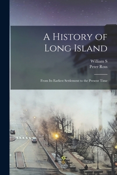Paperback A History of Long Island: From its Earliest Settlement to the Present Time Book