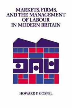 Markets, Firms and the Management of Labour in Modern Britain - Book  of the Cambridge Studies in Management